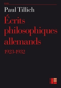 Paul Tillich - Ecrits philosophiques allemands (1923-1932).