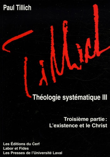 Paul Tillich - Théologie systématique - Tome 3, L'existence et le Christ.