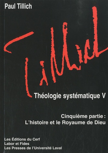 Paul Tillich - Théologie systématique - Cinquième partie, L'histoire et le Royaume de Dieu.