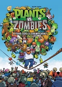 Paul Tobin et Ron Chan - Plants vs Zombies Tome 5 : A fond sur le champignon !.