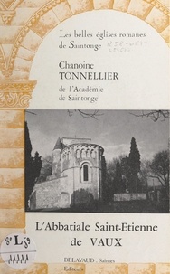 Paul Tonnellier et M. Boulesteix - L'Abbatiale Saint-Étienne de Vaux.