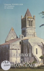 Paul Tonnellier et Marcel Delafosse - L'abbaye de Sablonceaux - Étude historique et archéologique.