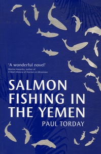 Paul Torday - Salmon Fishing in Yemen.