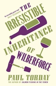Paul Torday - The Irresistible Inheritance Of Wilberforce.