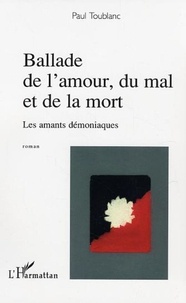 Paul Toublanc - Ballade de l'amour, du mal et de la mort - Les amants démoniaques.