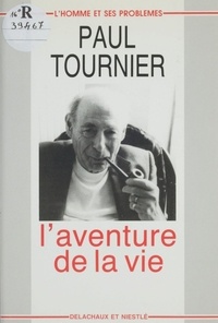 Paul Tournier - L'aventure de la vie.