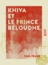 Paul Traub - Khiva et le prince Béloudhe.