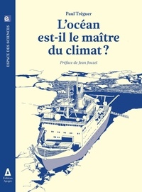 Paul Tréguer - L'Océan est-il le maître du climat ?.