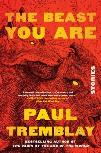 Paul Tremblay - The Beast You Are - Stories.