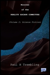  Paul Trembling - Minutes of the Reality Escape Committee Volume 2:  Science Fiction - The Reality Escape Commitee, #2.