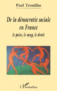 De La Democratie Sociale En France. Le Pain, Le Sang, Le Droit