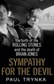 Paul Trynka - Sympathy for the Devil - The Birth of the Rolling Stones and the Death of Brian Jones.