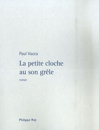 Paul Vacca - La petite cloche au son grêle.