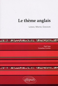 Paul Vaiss et Cornelius Crowley - Le Thème Anglais - Licence, Master, Concours.