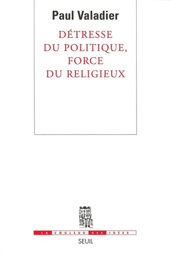 Détresse du politique, force du religieux