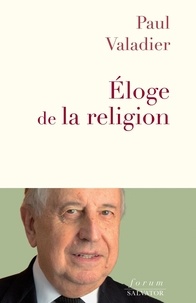 Paul Valadier - Eloge de la religion.