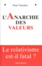Paul Valadier - L'Anarchie Des Valeurs. Le Relativisme Est-Il Fatal ?.