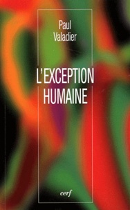 Paul Valadier - L'exception humaine.