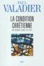 Paul Valadier - La Condition Chretienne. Du Monde Sans En Etre.
