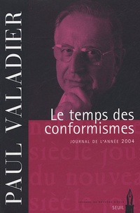 Paul Valadier - Le temps des conformismes - Journal de l'année 2004.