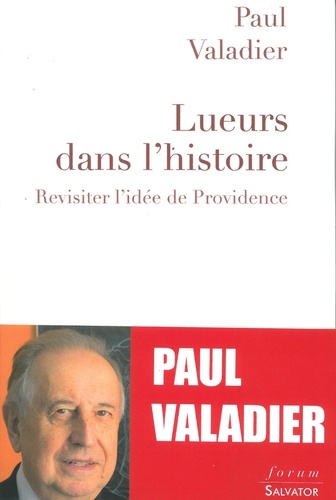 Paul Valadier - Lueurs dans l'histoire - Revisiter l'idée de Providence.