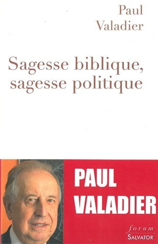 Paul Valadier - Sagesse biblique, sagesse politique.