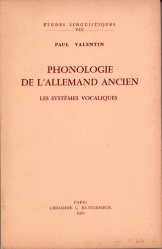 Paul Valentin - Phonologie de l'allemand ancien - Les systèmes vocaliques.