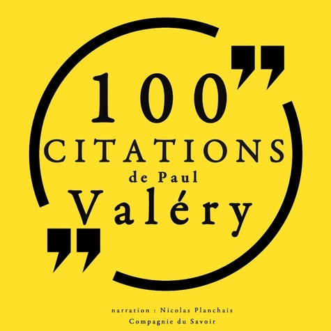 Paul Valéry et Nicolas Planchais - 100 citations de Paul Valéry.