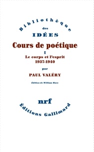 Paul Valéry - Cours de poétique - Tome 1 Le corps et l'esprit (1937-1940).