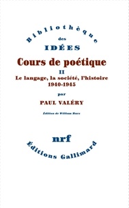 Paul Valéry - Cours de poétique - Tome 2, Le langage, la société, l'histoire (1940-1945).