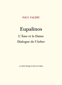 Eupalinos ou l'Architecte ; L'Ame et la Danse ; Dialogue de l'Arbre
