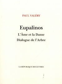 Paul Valéry - Eupalinos ou l'Architecte ; L'Ame et la Danse ; Dialogue de l'Arbre.