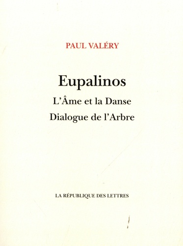 Eupalinos ou l'Architecte ; L'Ame et la Danse ; Dialogue de l'Arbre