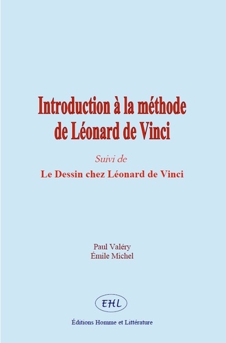 Introduction à la méthode de Léonard de Vinci. Suivi de  Le Dessin chez Léonard de Vinci