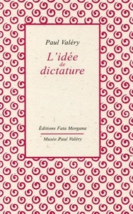 Paul Valéry - L'idée de dictature.