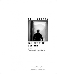 Paul Valéry - La liberté de l'esprit - Suivi de Notre destin et les lettres.