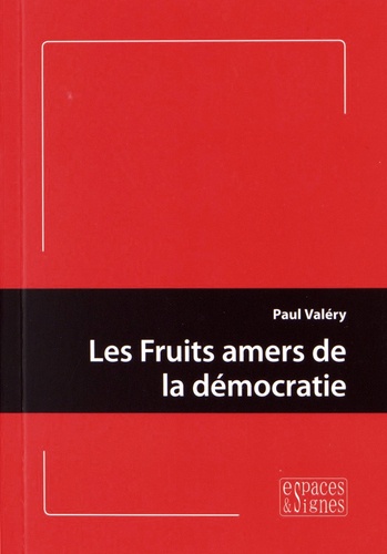 Paul Valéry - Les fruits amers de la démocratie.