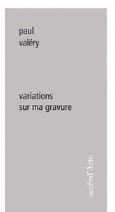 Paul Valéry - Variations sur ma gravure.
