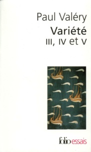 Paul Valéry - Variete Iii, Iv Et V.