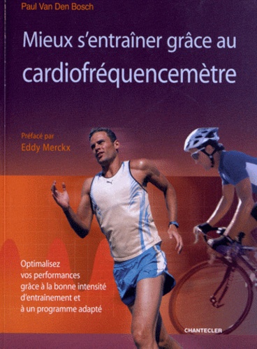 Paul Van den Bosch - Mieux s'entraîner grâce au cardiofréquencemètre.