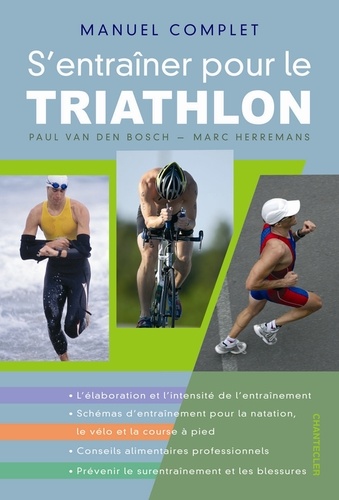 Paul Van den Bosch et Marc Herremans - S'entraîner pour le triathlon - Manuel complet.