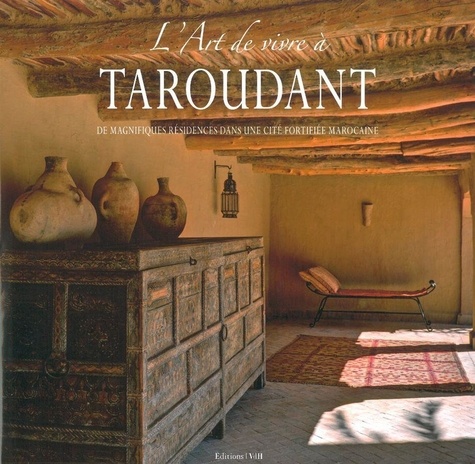 Paul Van den Heuvel - L'art de vivre à Taroudant - Edition français-anglais-espagnol-néerlandais.