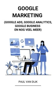  Paul Van Dijk - Google Marketing (Google Ads, Google Analytics, Google Business en Nog Veel Meer).