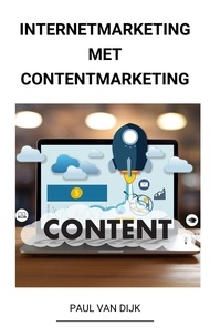 Paul Van Dijk - Internetmarketing met Contentmarketing.
