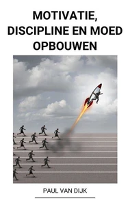 Motivatie, Discipline en Moed Opbouwen
