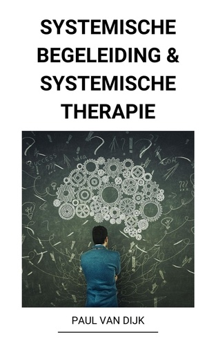  Paul Van Dijk - Systemische Begeleiding &amp; Systemische Therapie.