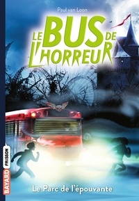 Paul Van Loon - Le bus de l'horreur Tome 6 : Le Parc de l'épouvante.
