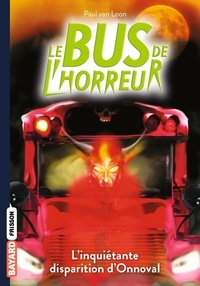 Paul Van Loon - Le bus de l'horreur Tome 7 : L'inquiétante disparition d'Onnoval.