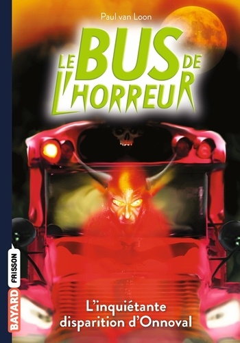 Le bus de l'horreur Tome 7 L'inquiétante disparition d'Onnoval