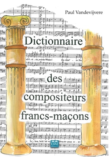 Paul Vandevijvere - Dictionnaire des compositeurs francs-maçons - Un lexique maçonnique.